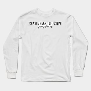 Chaste Heart of Joseph pray for us Long Sleeve T-Shirt